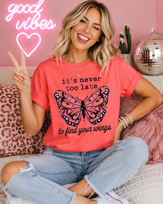 Never Too Late to Find Your Wings Tee